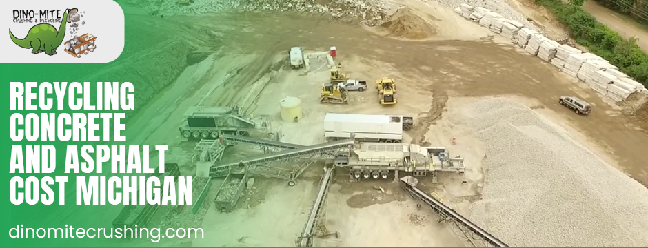learn about the recycling concrete and asphalt cost Michigan 