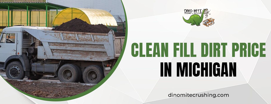 clean fill dirt price in Michigan