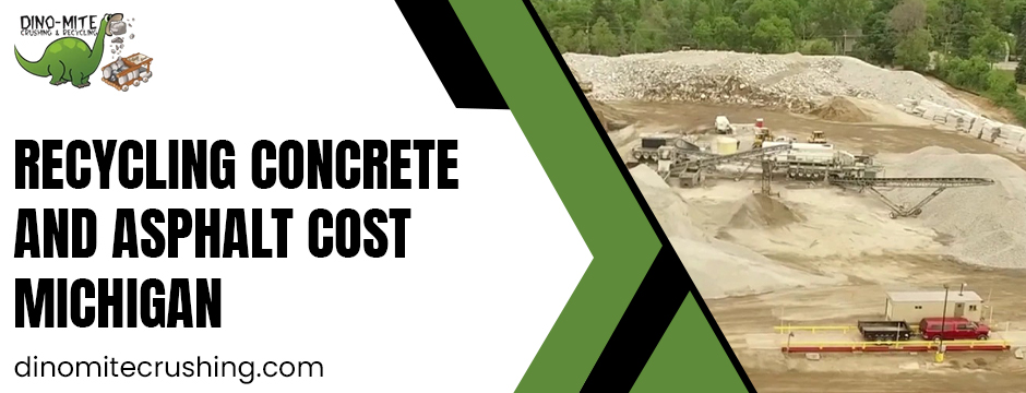 recycling concrete and asphalt cost michigan